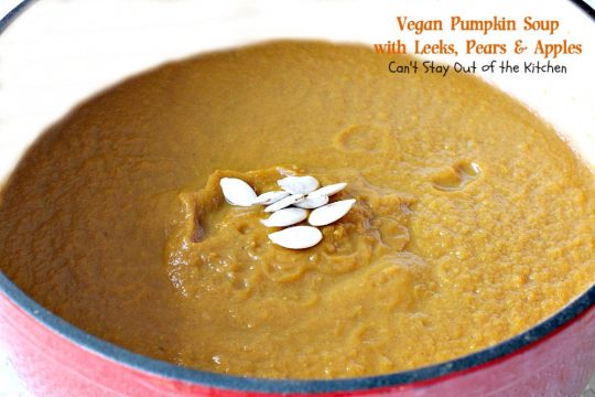 Vegan Pumpkin Soup with Leeks, Pears and Apples | Can't Stay Out of the Kitchen | this #soup is sensational - one of the best we have ever eaten! Comfort food at its finest. #vegan #glutenfree #pumpkin