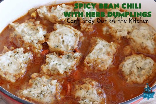 Spicy Bean Chili with Herb Dumplings | Can't Stay Out of the Kitchen | this fantastic #chili #recipe includes 4 kinds of #beans, #ChipotlePeppers in #AdoboSauce & #GreenChilies to make it sizzle. The #HerbDumplings are light & airy & add mouthwatering goodness to every bite. This #GlutenFree entree is wonderful reheated too. #BlackBeans #beef #KidneyBeans #ChiliBeans #corn #dumplings #SpicyBeanChili #SpicyBeanChiliWithHerbDumplings #TexMex
