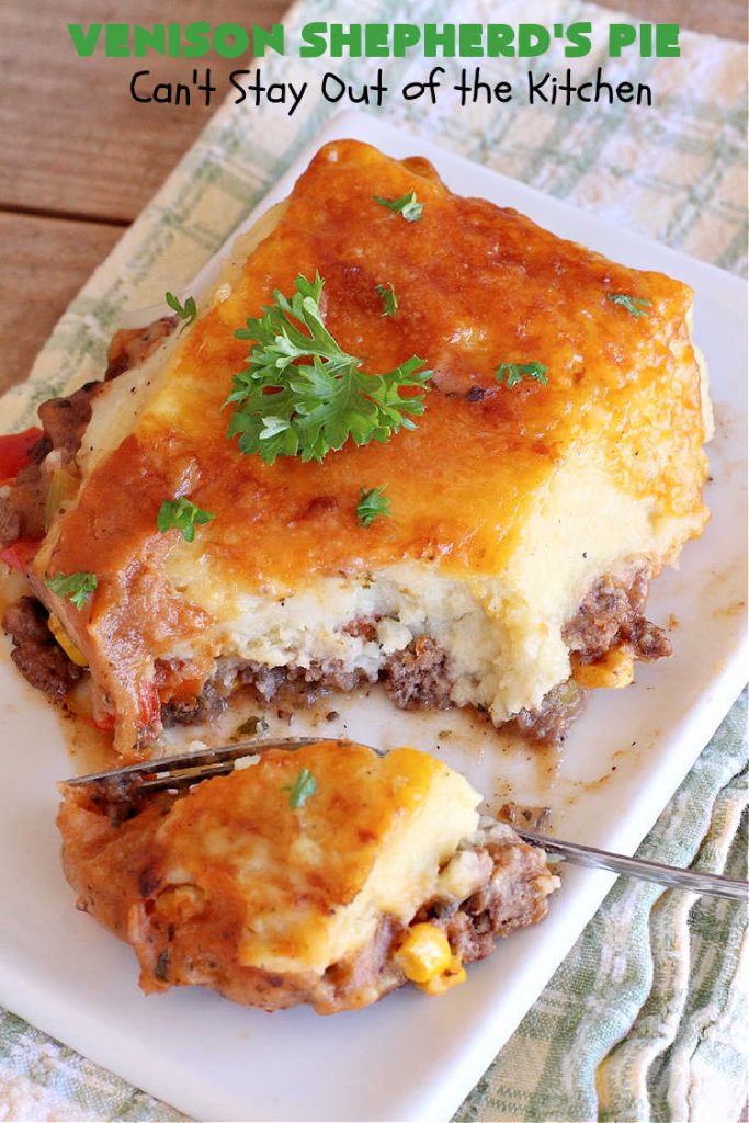 Venison Shepherd's Pie | Can't Stay Out of the Kitchen | this is a fantastic #recipe for Big Game hunters - whether for #deer or #elk. It's covered with a scrumptious #MashedPotatoes layer filled with #CheddarCheese & #ParmesanCheese. It's incredibly tasty and wonderful for family or company dinners or #potlucks. #ShepherdsPie #VenisonShepherdsPie #DeerPie #venison #VenisonPie #GlutenFree #GroundDeerMeat